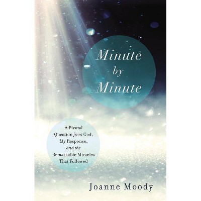 Minute by Minute - by  Joanne Moody (Paperback)