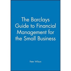 The Barclays Guide to Financial Management for the Small Business - (Barclays Guides) by  Peter Wilson (Paperback) - 1 of 1