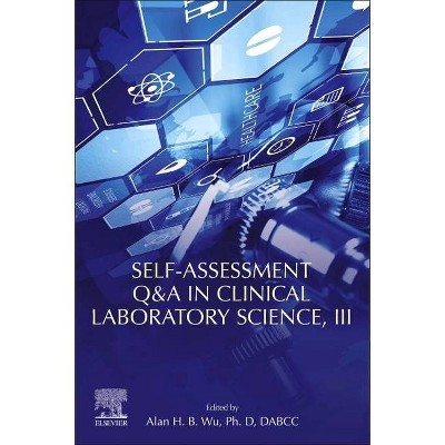 Self-Assessment Q&A in Clinical Laboratory Science, III - by  Alan H B Wu (Paperback)