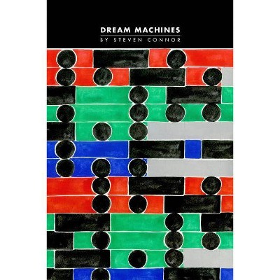 Dream Machines - (Technographies) by  Steven Connor (Paperback)