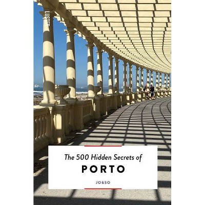 The 500 Hidden Secrets of Porto - by  Jo&so (Paperback)