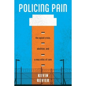 Policing Pain - (Alternative Criminology) by Kevin Revier - 1 of 1
