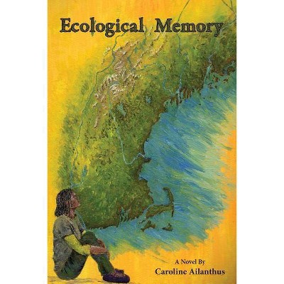 Ecological Memory - by  Caroline Ailanthus (Paperback)