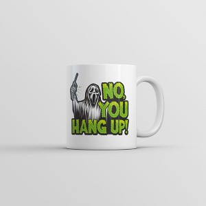 Crazy Dog T-Shirts No You Hang Up Mug Funny Sarcastic Killer Graphic Novelty Coffee Cup-11oz - 1 of 4