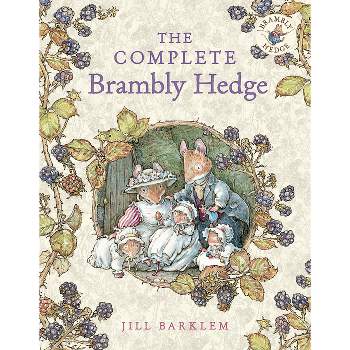 The Complete Brambly Hedge - 40th Edition by  Jill Barklem (Hardcover)