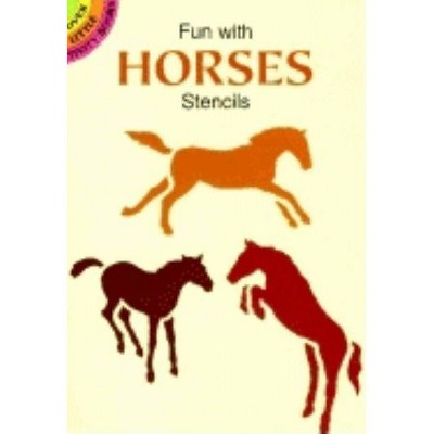 Fun with Horses Stencils - (Dover Little Activity Books) by  Paul E Kennedy (Paperback)