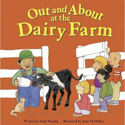 Out and about at the Dairy Farm - (Field Trips (Picture Window Paperback)) by  Andy Murphy (Paperback)