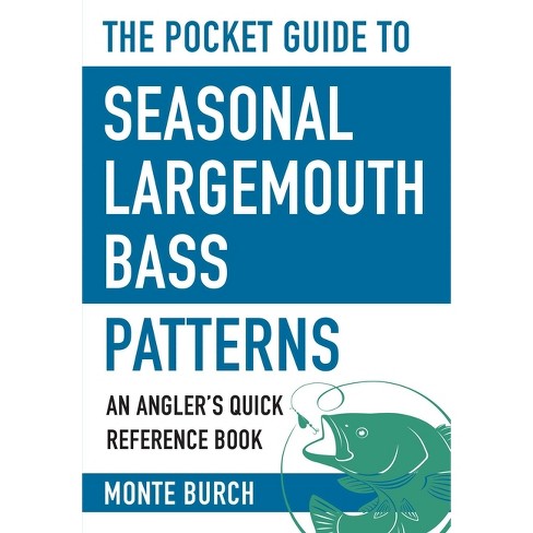 The Pocket Guide To Seasonal Largemouth Bass Patterns - (skyhorse Pocket  Guides) By Monte Burch (paperback) : Target