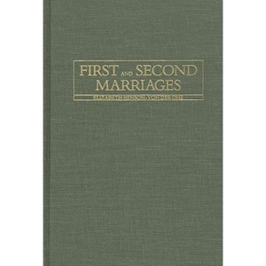 First and Second Marriages. - (Sexual Medicine) by  Elizabeth Benson-Von Der Ohe & Suzanne Steinmetz (Hardcover) - 1 of 1
