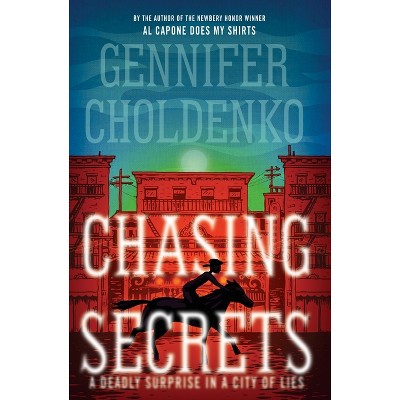 Chasing Secrets - by  Gennifer Choldenko (Paperback)