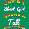 Adult Design By Humans Pride Every Short Girl Needs Tall Girlfriend By Magnus513 T-Shirt - 2 of 2