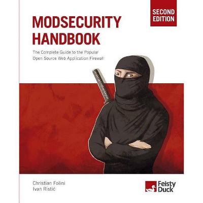 ModSecurity Handbook, Second Edition - 2nd Edition by  Christian Folini & Ivan Ristic (Paperback)