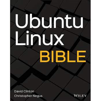 Ubuntu Linux Bible - (Bible (Wiley)) 10th Edition by  David Clinton & Christopher Negus (Paperback)