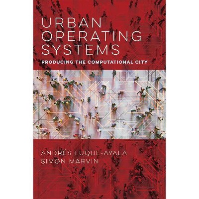 Urban Operating Systems - (Infrastructures) by  Andres Luque-Ayala & Simon Marvin (Paperback)