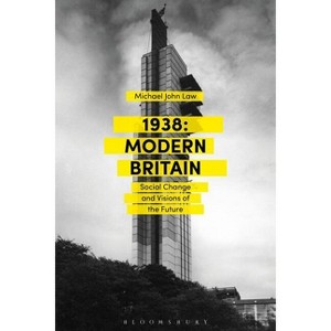 1938: Modern Britain - by  Michael John Law (Hardcover) - 1 of 1