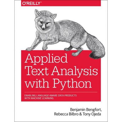 Applied Text Analysis with Python - by  Benjamin Bengfort & Rebecca Bilbro & Tony Ojeda (Paperback)