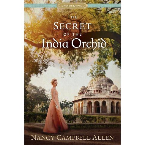 The Secret of the India Orchid - (Proper Romance Regency) by  Nancy Campbell Allen (Paperback) - image 1 of 1