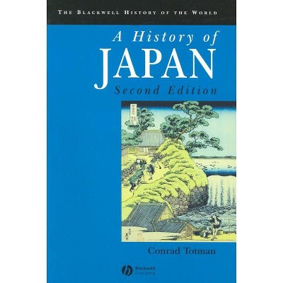 A History of Japan - (Blackwell History of the World) 2nd Edition by  Conrad Totman (Paperback)