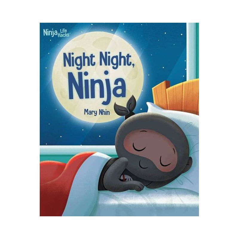 Ninja Life Hacks: Night Night Ninja - by Mary Nhin (Hardcover), 1 of 4