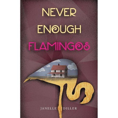 Never Enough Flamingos - by  Janelle Diller (Paperback)