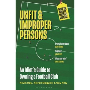 Unfit and Improper Persons - by  Kevin Day & Kieran Maguire & Guy Kilty (Paperback) - 1 of 1