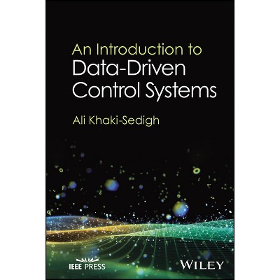 An Introduction to Data-Driven Control Systems - by  Ali Khaki-Sedigh (Hardcover)