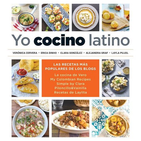 Yo Cocino Latino: Las Mejores Recetas De Cinco Populares Blogs De Cocina  Hispana / I Cook Latin Food: The Best Recipes From 5 Popular Hispanic :  Target