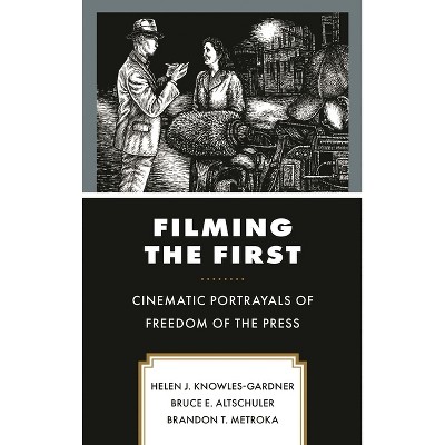 Filming the First - (Politics, Literature, & Film) by  Helen J Knowles-Gardner & Bruce E Altschuler & Brandon T Metroka (Hardcover)