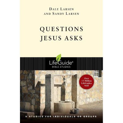 Questions Jesus Asks - (Lifeguide Bible Studies) by  Dale Larsen & Sandy Larsen (Paperback)
