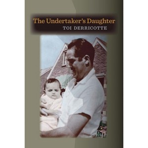The Undertaker's Daughter - (Pitt Poetry) by  Toi Derricotte (Paperback) - 1 of 1