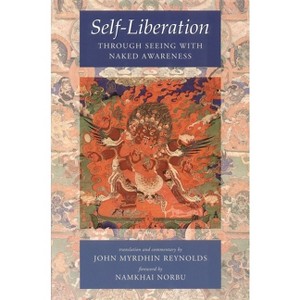 Self-Liberation Through Seeing with Naked Awareness - 2nd Edition by  Padmasambhava & Karma Lingpa (Paperback) - 1 of 1