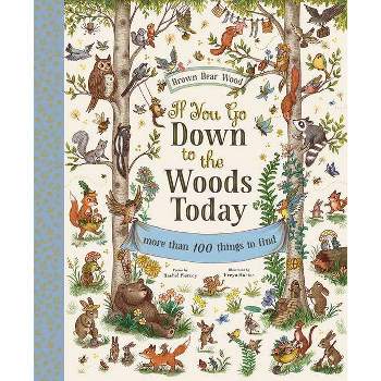 If You Go Down to the Woods Today - (Brown Bear Wood) by  Rachel Piercey (Hardcover)
