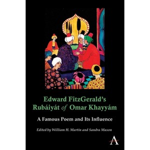 Edward Fitzgerald's Rubáiyát of Omar Khayyám - (Anthem Nineteenth-Century) by  William H Martin & Sandra Mason (Paperback) - 1 of 1