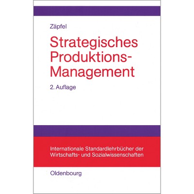 Strategisches Produktions-Management - 2nd Edition by  Günther Zäpfel (Paperback)