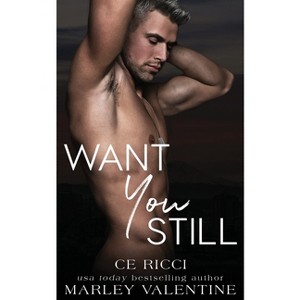 Want You Still - by  Ce Ricci & Marley Valentine (Paperback) - 1 of 1