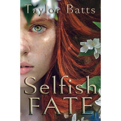 Selfish Fate, 1 - (The Selfish Fate) by  Taylor Batts (Paperback)