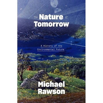 The Nature of Tomorrow - by  Michael Rawson (Hardcover)