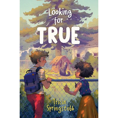 Looking for True - by  Tricia Springstubb (Paperback)