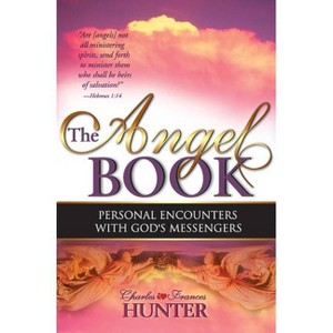 The Angel Book - by  Charles Hunter & Frances Hunter (Paperback) - 1 of 1