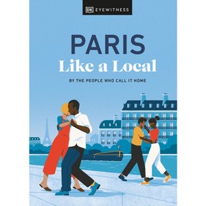 Paris Like a Local - (Local Travel Guide) by  Yuki Higashinakano & Bryan Pirolli & Dk Travel (Hardcover) - 1 of 1