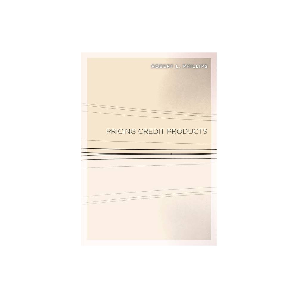 ISBN 9780804787208 product image for Pricing Credit Products - by Robert L Phillips (Hardcover) | upcitemdb.com