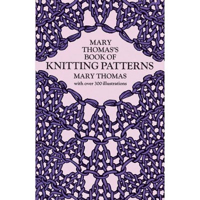 Mary Thomas's Book of Knitting Patterns - (Dover Knitting, Crochet, Tatting, Lace) (Paperback)