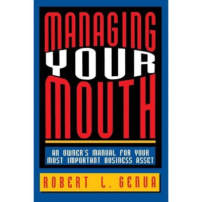 Managing Your Mouth - by  Robert L Genua (Paperback)