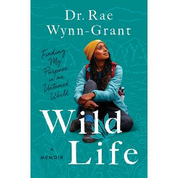 Wild Life - by  Rae Wynn-Grant (Hardcover)