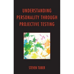 Understanding Personality through Projective Testing - by  Steven Tuber (Hardcover) - 1 of 1