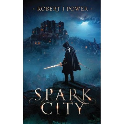 Spark City - (Spark City Cycle) by  Robert J Power (Paperback)