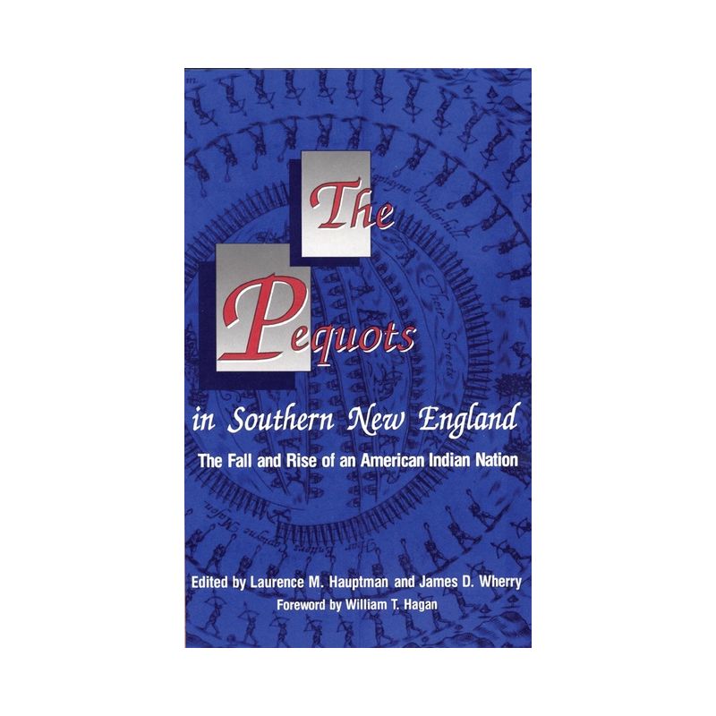 The Pequots in Southern New England - (Civilization of the American Indian) by  Laurence M Hauptman & James D Wherry (Paperback), 1 of 2