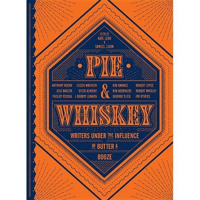  Pie & Whiskey - by  Kate Lebo & Samuel Ligon (Hardcover) 