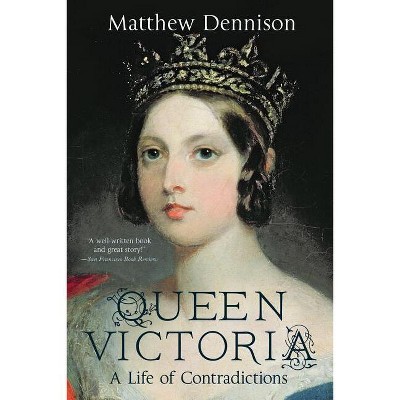 Queen Victoria - by  Matthew Dennison (Paperback)