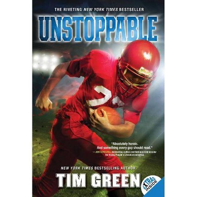 Unstoppable - by  Tim Green (Paperback)